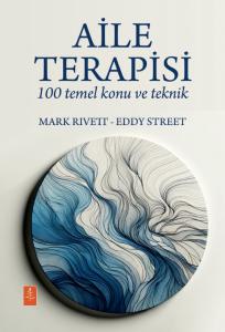 AİLE TERAPİSİ - 100 Temel Konu ve Teknik / FAMILY THERAPY - 100 Key Points and Techniques