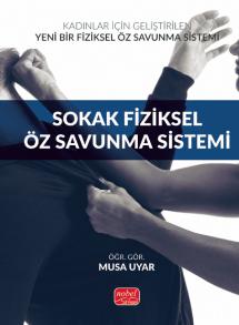 Kadınlar İçin Geliştirilen Yeni Bir Fiziksel Öz Savunma Sistemi: SOKAK FİZİKSEL ÖZ SAVUNMA SİSTEMİ