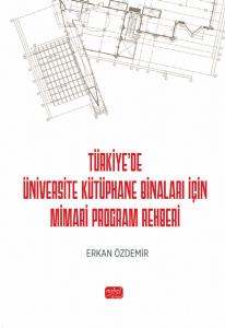 Türkiye’de Üniversite Kütüphane Binaları İçin Mimari Program Rehberi