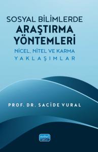 SOSYAL BİLİMLERDE ARAŞTIRMA YÖNTEMLERİ - Nicel, Nitel ve Karma Yaklaşımlar