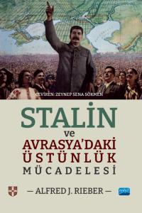 STALİN VE AVRASYA’DAKİ ÜSTÜNLÜK MÜCADELESİ  / Stalin and the Struggle for Supremacy in Eurasia