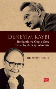 DENEYİM KAYBI - Benjamin ve Ong’a Göre Teknolojide Kaybolan Söz