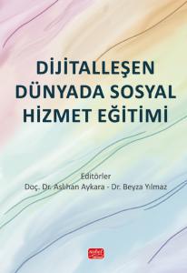 Dijitalleşen Dünyada Sosyal Hizmet Eğitimi