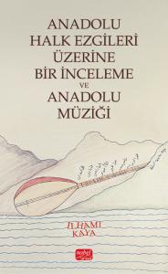 Anadolu Halk Ezgileri Üzerine Bir İnceleme ve Anadolu Müziği