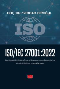 ISO/IEC 27001:2022 - Bilgi Güvenliği Yönetim Sistemi Uygulayıcılarına/Denetçilerine Yönelik El Rehberi ve Vaka Örnekleri