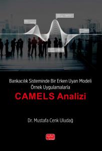 Bankacılık Sisteminde Bir Erken Uyarı Modeli - Örnek Uygulamalarla “CAMELS Analizi’’