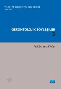 GERONTOLOJİK SÖYLEŞİLER 3 - Türkiye Gerontoloji Serisi