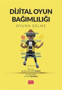 DİJİTAL OYUN BAĞIMLILIĞI - Oyuna Gelme