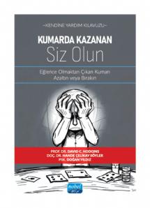 Kendine Yardım Kılavuzu - Kumarda Kazanan Siz Olun - Eğlence Olmaktan Çıkan Kumarı Azaltın veya Bırakın