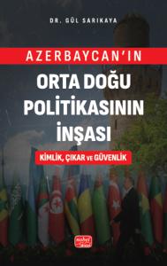 Azerbaycan’ın Orta Doğu Politikasının İnşası Kimlik, Çıkar ve Güvenlik