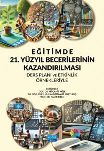 Eğitimde 21. Yüzyıl Becerilerinin Kazandırılması: Ders Planı ve Etkinlik Örnekleriyle