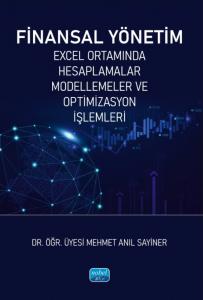 FİNANSAL YÖNETİM - Excel Ortamında Hesaplamalar, Modellemeler ve Optimizasyon İşlemleri