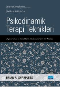 PSİKODİNAMİK TERAPİ TEKNİKLERİ - Dışavurumcu ve Destekleyici Müdahaleler İçin Bir Kılavuz / Psychodynamic Therapy Techniques - A Guide To Expressive And Supportive Interventions