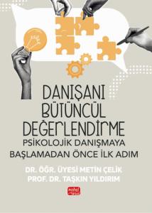 DANIŞANI BÜTÜNCÜL DEĞERLENDİRME - Psikolojik Danışmaya Başlamadan Önce İlk Adım