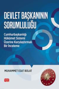 DEVLET BAŞKANININ SORUMLULUĞU - Cumhurbaşkanlığı Hükümet Sistemi Üzerine Karşılaştırmalı Bir İnceleme