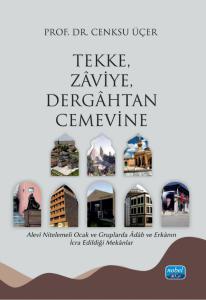 TEKKE, ZÂVİYE, DERGÂHTAN CEMEVİNE - Alevî Nitelemeli Ocak ve Gruplarda Âdâb ve Erkânın İcra Edildiği Mekânlar