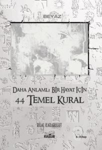 Daha Anlamlı Bir Hayat İçin 44 Temel Kural