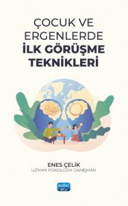 Çocuk ve Ergenlerde İlk Görüşme Teknikleri